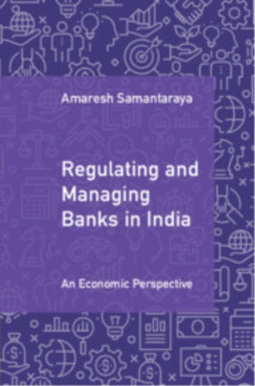 Regulating and Managing Banks in India Volume 1