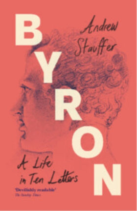 Byron A Life in Ten Letters