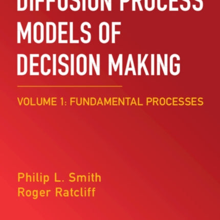 Diffusion Process Models of Decision Making Volume 1