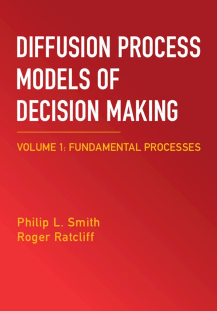 Diffusion Process Models of Decision Making Volume 1