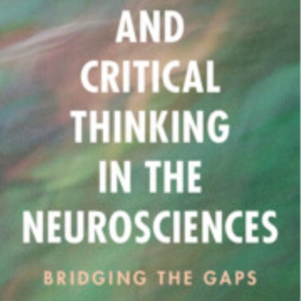 Explanation and Critical Thinking in the Neurosciences