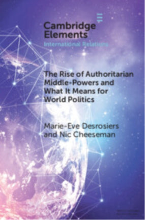 The Rise of Authoritarian MiddlePowers and What It Means for World Politics