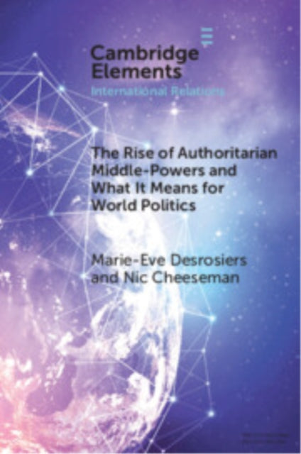 The Rise of Authoritarian MiddlePowers and What It Means for World Politics