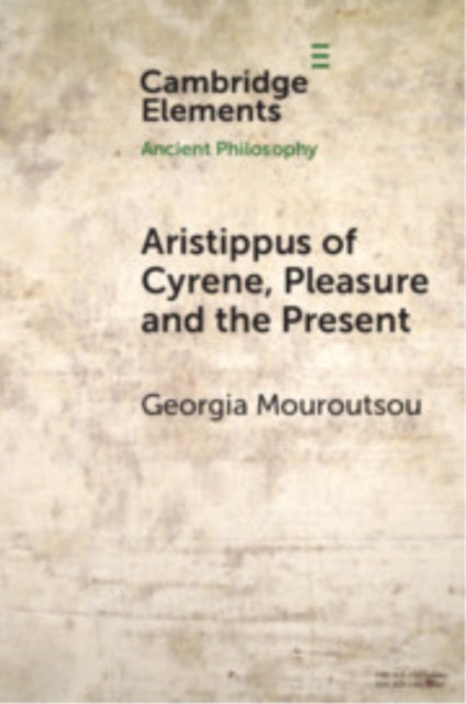 Aristippus of Cyrene Pleasure and the Present
