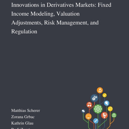 Innovations in Derivatives Markets Fixed Income Modeling Valuation Adjustments Risk Management and Regulation