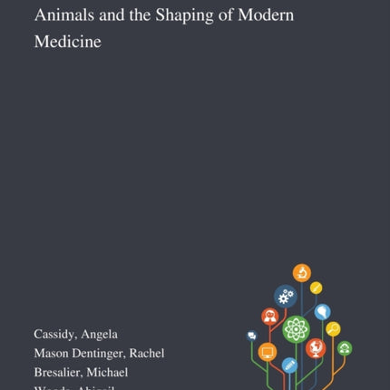 Animals and the Shaping of Modern Medicine