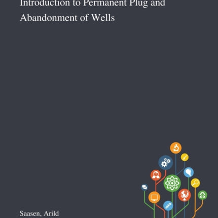 Introduction to Permanent Plug and Abandonment of Wells
