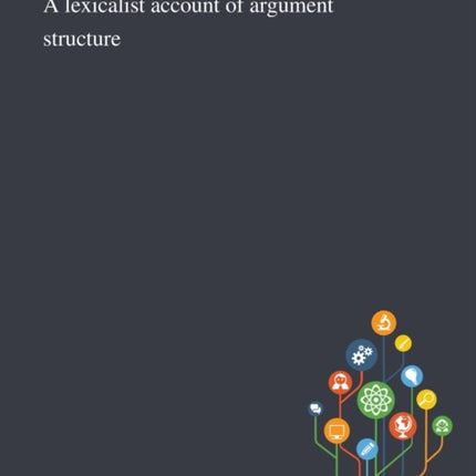 A Lexicalist Account of Argument Structure