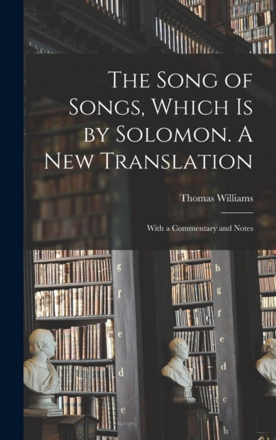 The Song of Songs Which is by Solomon. A New