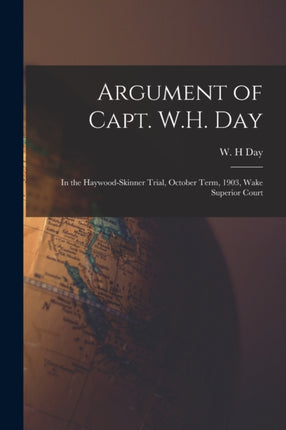 Argument of Capt. W.H. Day in the HaywoodSkinner