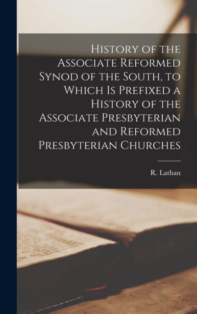 History of the Associate Reformed Synod of the