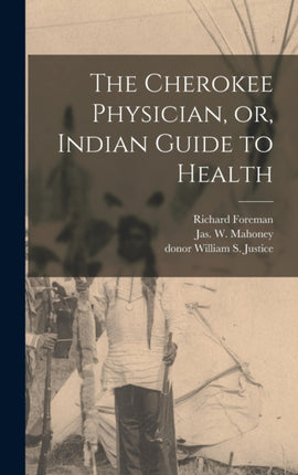 The Cherokee Physician or Indian Guide to Health