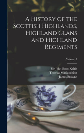 A History of the Scottish Highlands Highland