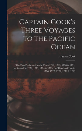 Captain Cooks Three Voyages to the Pacific Ocean