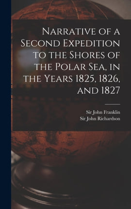 Narrative of a Second Expedition to the Shores of