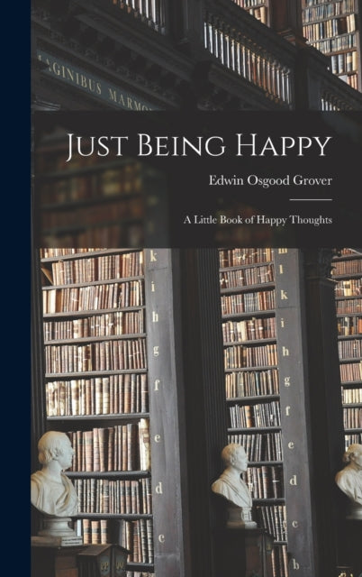 Just Being Happy a Little Book of Happy Thoughts