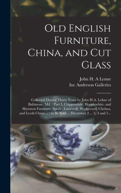 Old English Furniture China and Cut Glass