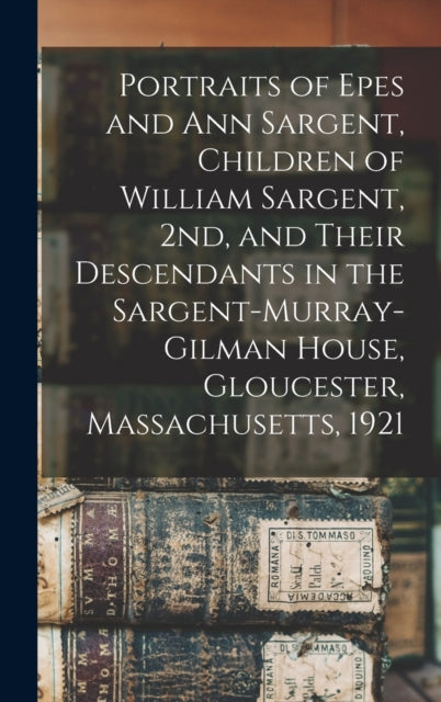Portraits of Epes and Ann Sargent Children of
