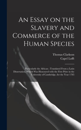 An Essay on the Slavery and Commerce of the Human