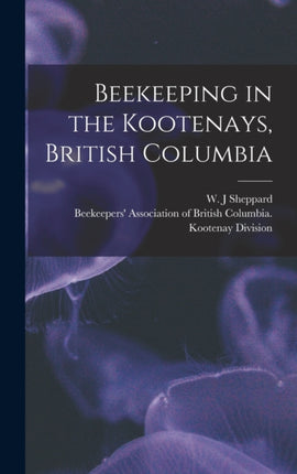 Beekeeping in the Kootenays British Columbia