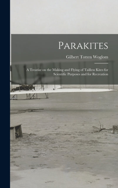 Parakites a Treatise on the Making and Flying of