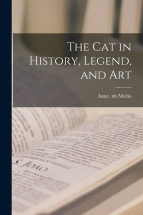 The Cat in History Legend and Art