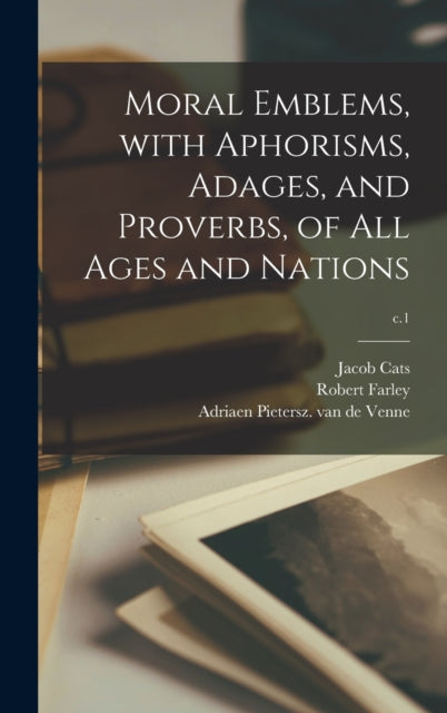 Moral Emblems With Aphorisms Adages and Proverbs