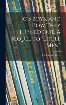 Jos Boys and How They Turned out. A Sequel to
