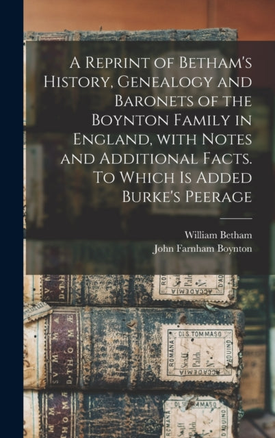 A Reprint of Bethams History Genealogy and