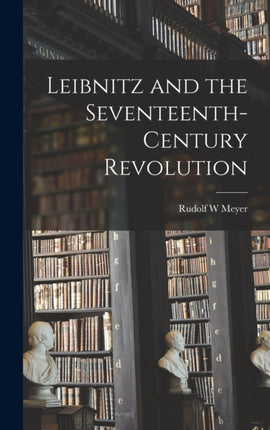 Leibnitz and the Seventeenth-century Revolution