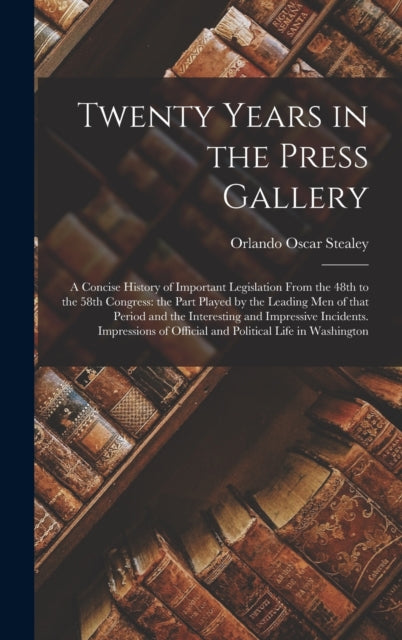 Twenty Years in the Press Gallery a Concise