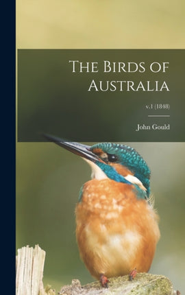 The Birds of Australia v.1 1848