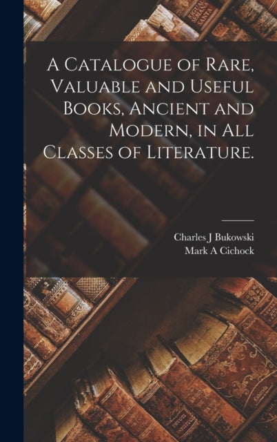 A Catalogue of Rare Valuable and Useful Books
