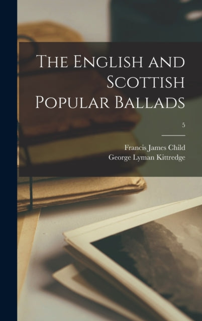 The English and Scottish Popular Ballads 5