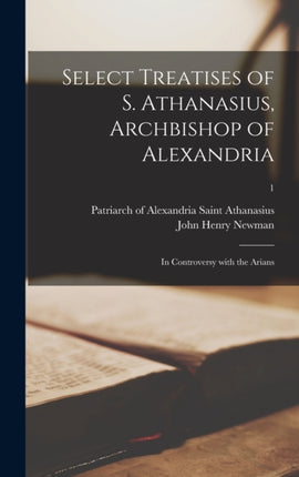 Select Treatises of S. Athanasius Archbishop of