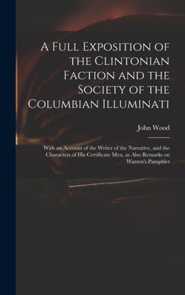 A Full Exposition of the Clintonian Faction and