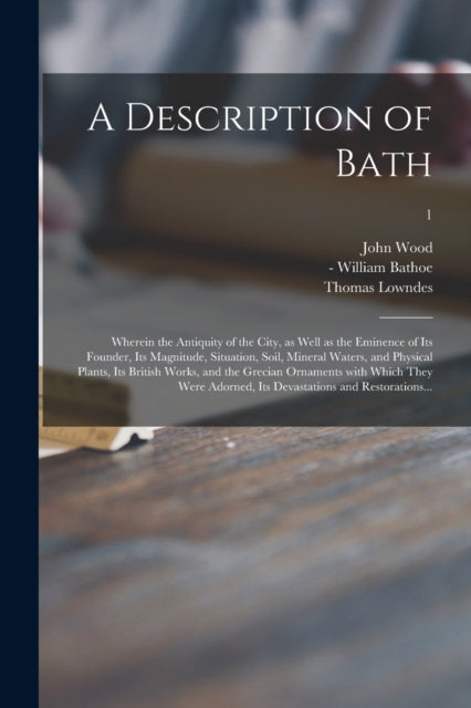 A Description of Bath Wherein the Antiquity of