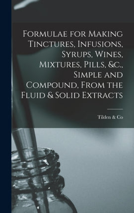 Formulae for Making Tinctures Infusions Syrups
