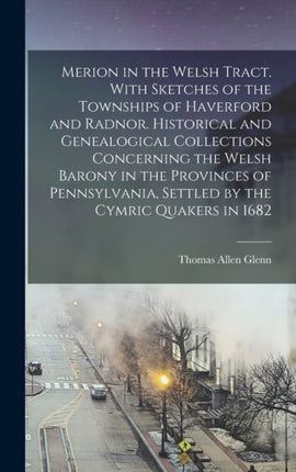 Merion in the Welsh Tract. With Sketches of the
