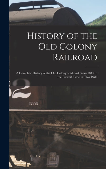 History of the Old Colony Railroad a Complete