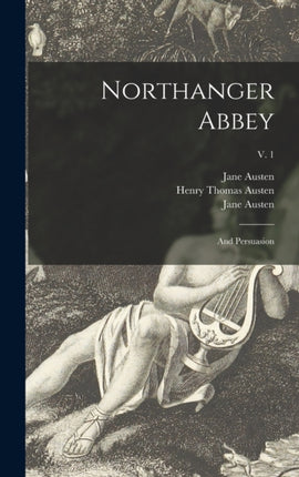 Northanger Abbey and Persuasion v. 1
