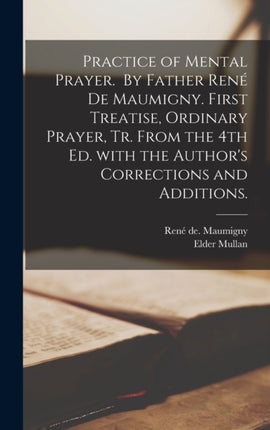 Practice of Mental Prayer. By Father Rene769 De