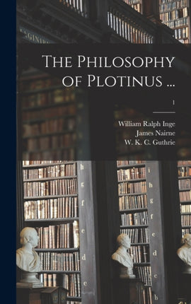 The Philosophy of Plotinus ... 1