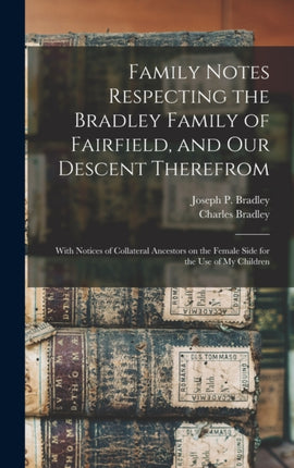 Family Notes Respecting the Bradley Family of