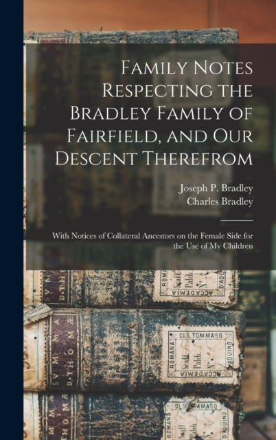 Family Notes Respecting the Bradley Family of