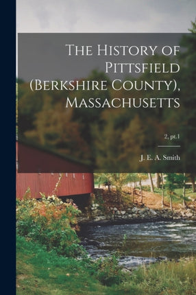 The History of Pittsfield Berkshire County