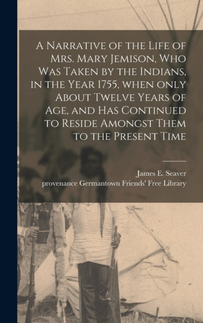 A Narrative of the Life of Mrs. Mary Jemison Who