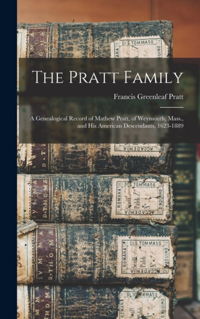 The Pratt Family a Genealogical Record of Mathew