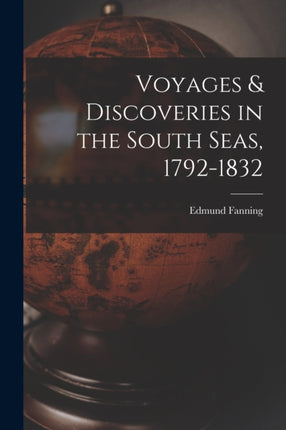 Voyages  Discoveries in the South Seas 17921832