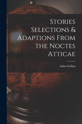 Stories Selections  Adaptions From the Noctes Atticae